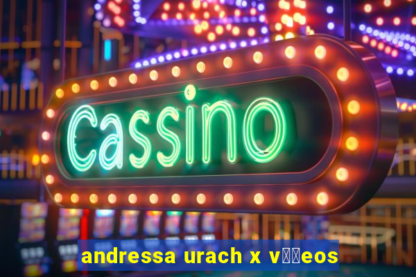 andressa urach x v閾哾eos